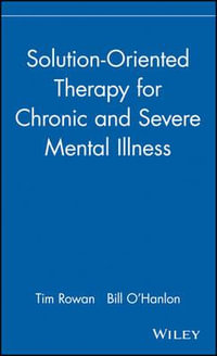 Solution-Oriented Therapy for Chronic and Severe Mental Illness - Tim Rowan