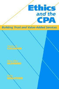 Ethics and the CPA : Building Trust and Value-Added Services - Charles H. Calhoun