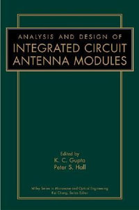 Analysis and Design of Integrated Circuit-Antenna Modules : Wiley Series in Microwave and Optical Engineering - K. C. Gupta