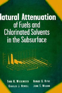 Natural Attenuation of Fuels and Chlorinated Solvents in the Subsurface - Todd H. Wiedemeier