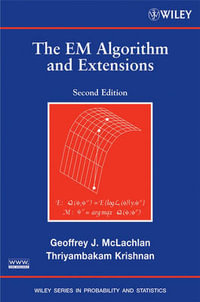 The EM Algorithm and Extensions : Wiley Series in Probability and Statistics - Geoffrey J. McLachlan