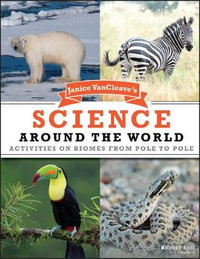 Janice VanCleave's Science Around the World : Activities on Biomes from Pole to Pole - Janice VanCleave