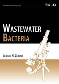 Wastewater Bacteria : Wastewater Microbiology - Michael H. Gerardi