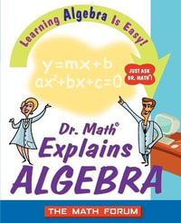 Dr. Math Explains Algebra : Learning Algebra Is Easy! Just Ask Dr. Math! - The Math Forum