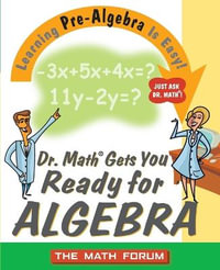 Dr. Math Gets You Ready for Algebra : Learning Pre-Algebra Is Easy! Just Ask Dr. Math! - The Math Forum