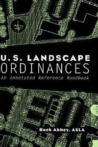 U.S. Landscape Ordinances : An Annotated Reference Handbook - Buck Abbey