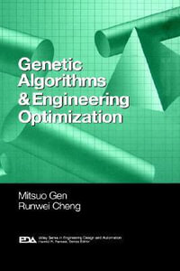 Genetic Algorithms and Engineering Optimization : Engineering Design and Automation - Mitsuo Gen