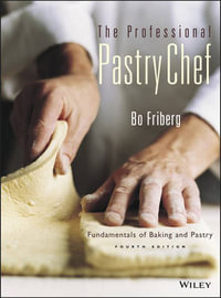 The Professional Pastry Chef : Fundamentals of Baking and Pastry - Bo Friberg