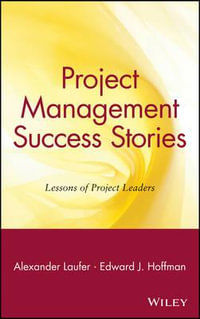 Project Management Success Stories : Lessons of Project Leaders - Alexander Laufer