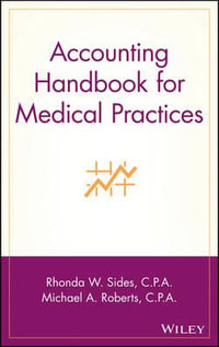 Accounting Handbook for Medical Practices : Wiley Healthcare Accounting and Finance - Rhonda W. Sides