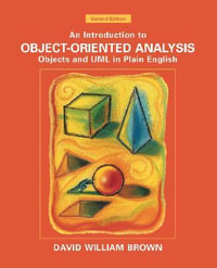 An Introduction to Object-Oriented Analysis : Objects and UML in Plain English - David William Brown