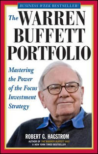 The Warren Buffett Portfolio : Mastering the Power of the Focus Investment Strategy - Robert G. Hagstrom
