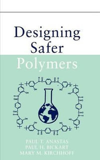 Designing Safer Polymers - Paul T. Anastas