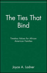 The Ties That Bind : Timeless Values for African American Families - Joyce A. Ladner