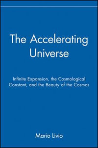 The Accelerating Universe : Infinite Expansion, the Cosmological Constant, and the Beauty of the Cosmos - Mario Livio