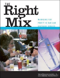 The Right Mix : Managing for Profit in Bar and Beverage Service - National Restaurant Association Educational Foundation