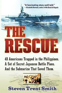 The Rescue : A True Story of Courage and Survival in World War II - Steven Trent Smith