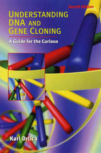 Understanding DNA and Gene Cloning : A Guide for the Curious - Karl Drlica