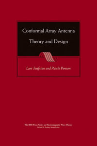 Conformal Array Antenna Theory and Design : IEEE Press Series on Electromagnetic Wave Theory - Lars Josefsson