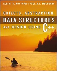 Objects, Abstraction, Data Structures and Design : Using C++ - Elliot B. Koffman