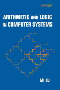 Arithmetic and Logic in Computer Systems : Wiley Series in Microwave and Optical Engineering - Mi Lu