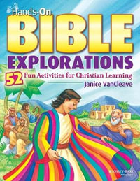 Hands-On Bible Explorations : 52 Fun Activities for Christian Learning - Janice VanCleave