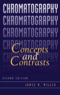 Chromatography : Concepts and Contrasts - James M. Miller