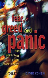 Fear, Greed and Panic : The Psychology of the Stock Market - David G. Cohen