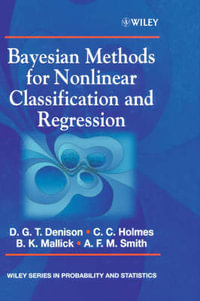 Bayesian Methods for Nonlinear Classification and Regression : Wiley Series in Probability and Statistics - David G. T. Denison