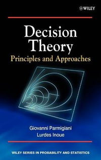 Decision Theory : Principles and Approaches - Giovanni Parmigiani