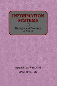 Information Systems : Management Practices in Action - Robert K. Wysocki