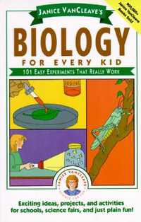 Janice VanCleave's Biology For Every Kid : 101 Easy Experiments That Really Work - Janice VanCleave