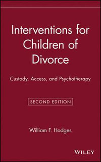 Interventions for Children of Divorce : Custody, Access, and Psychotherapy - William F. Hodges