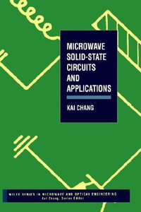 Microwave Solid-State Circuits and Applications : Wiley Series in Microwave and Optical Engineering - Kai Chang