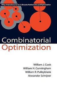 Combinatorial Optimization : Wiley Series in Discrete Mathematics and Optimization - William J. Cook