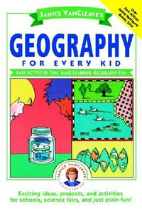 Janice VanCleave's Geography for Every Kid : Easy Activities that Make Learning Geography Fun - Janice VanCleave