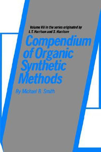 Compendium of Organic Synthetic Methods, Volume 7 : v. 7 - Michael B. Smith