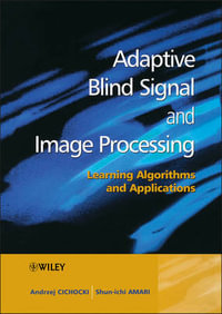 Adaptive Blind Signal and Image Processing : Learning Algorithms and Applications - Andrzej Cichocki