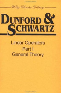 Linear Operators, Part 1 : General Theory - Nelson Dunford