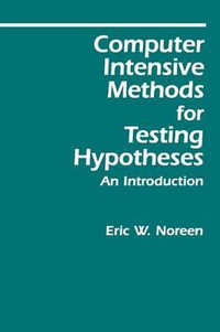 Computer-Intensive Methods for Testing Hypotheses : An Introduction - Eric W. Noreen