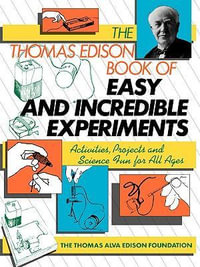 The Thomas Edison Book of Easy and Incredible Experiments : Wiley Science Editions - James G. Cook