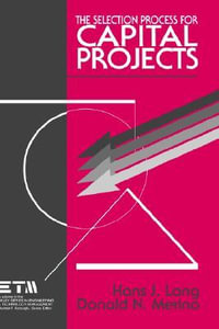 The Selection Process for Capital Projects : Wiley Series in Engineering and Technology Management - Hans J. Lang