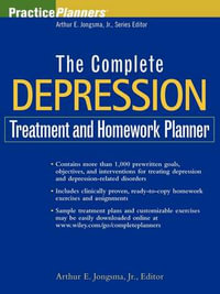 The Complete Depression Treatment and Homework Planner : PracticePlanners - David J. Berghuis