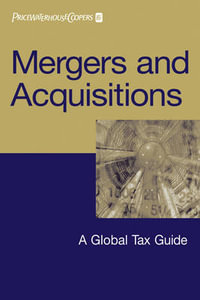 Mergers and Acquisitions : A Global Tax Guide - PriceWaterhouseCoopers LLP