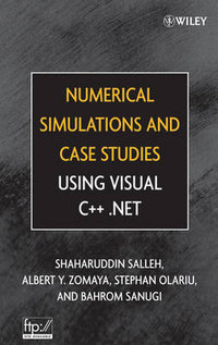 Numerical Simulations and Case Studies Using Visual C++.Net - Shaharuddin Salleh