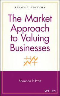 The Market Approach to Valuing Businesses - Shannon P. Pratt