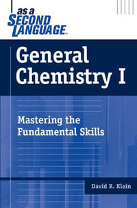 General Chemistry I as a Second Language : Mastering the Fundamental Skills - David R. Klein