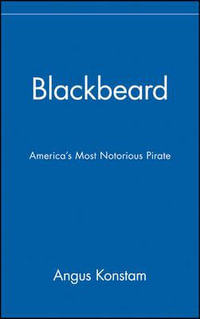 Blackbeard : America's Most Notorious Pirate - Angus Konstam