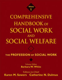 The Profession of Social Work : Comprehensive Handbook of Social Work and Social Welfare - Karen M. Sowers