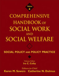 Social Policy and Policy Practice : Comprehensive Handbook of Social Work and Social Welfare - Karen M. Sowers